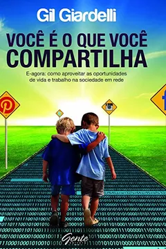 Livro Você E O Que Você Compartilha. E-Agora- Como Aproveitar As Oportunidades De Vida - Resumo, Resenha, PDF, etc.