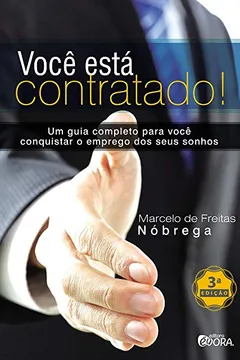 Livro Você está contratado!: Um guia completo para você conquistar o emprego dos seus sonhos - Resumo, Resenha, PDF, etc.
