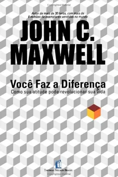 Livro Você Faz a Diferença. Como Sua Atitude Pode Revolucionar Sua Vida - Resumo, Resenha, PDF, etc.