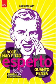 Livro Você Não É Tão Esperto Quanto Pensa - Resumo, Resenha, PDF, etc.