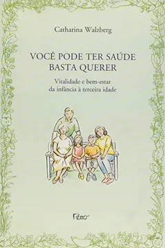 Livro Você Pode Ter Saúde Basta Querer - Resumo, Resenha, PDF, etc.