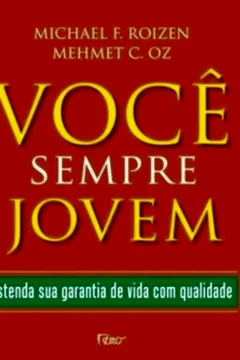 Livro Você Sempre Jovem. Estenda Sua Garantia de Vida com Qualidade - Resumo, Resenha, PDF, etc.