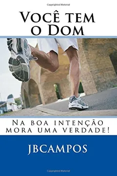 Livro Voce Tem O Dom: Na Boa Intencao Mora Uma Verdade! - Resumo, Resenha, PDF, etc.