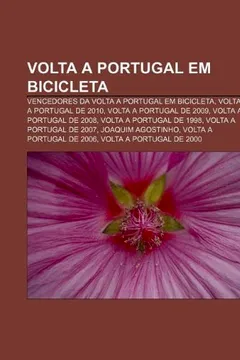 Livro VOLTA a Portugal Em Bicicleta: Vencedores Da VOLTA a Portugal Em Bicicleta, VOLTA a Portugal de 2010, VOLTA a Portugal de 2009 - Resumo, Resenha, PDF, etc.