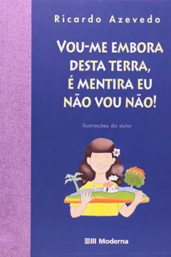 Livro Vou-Me Embora Desta Terra , É Mentira Eu Não Vou Não! - Resumo, Resenha, PDF, etc.