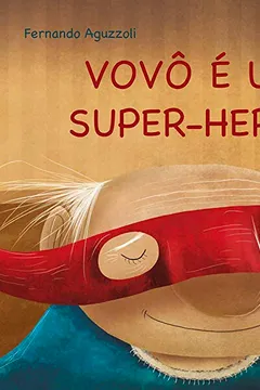 Livro Vovô É Um Super-Herói - Resumo, Resenha, PDF, etc.
