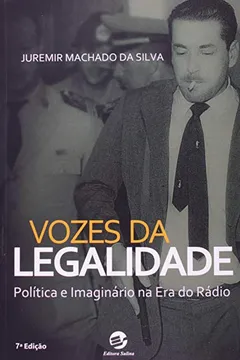 Livro Vozes da Legalidade. Política e Imaginário na Era do Rádio - Resumo, Resenha, PDF, etc.