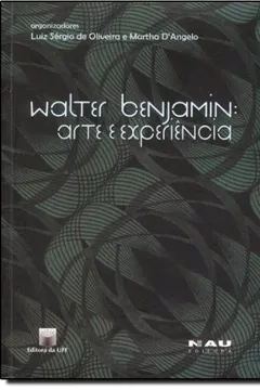 Livro Walter Benjamin. Arte E Experiência - Resumo, Resenha, PDF, etc.