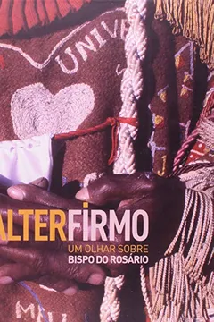 Livro Walter Firmo. Um Olhar Sobre Bispo Do Rosário - Resumo, Resenha, PDF, etc.