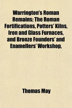 Livro Warrington's Roman Remains; The Roman Fortifications, Potters' Kilns, Iron and Glass Furnaces, and Bronze Founders' and Enamellers' Workshop, - Resumo, Resenha, PDF, etc.