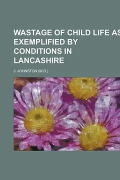 Livro Wastage of Child Life as Exemplified by Conditions in Lancashire - Resumo, Resenha, PDF, etc.