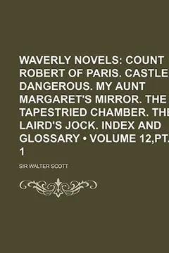 Capa do livro Waverly Novels (Volume 12, PT. 1); Count Robert of Paris. Castle Dangerous. My Aunt Margaret's Mirror. the Tapestried Chamber. the Laird's Jock. Index