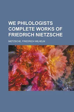 Livro We Philologists Complete Works of Friedrich Nietzsche - Resumo, Resenha, PDF, etc.