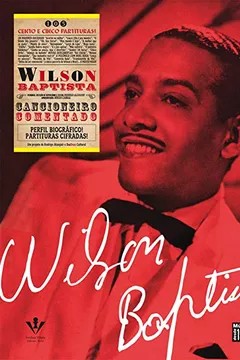 Livro Wilson Baptista. Cancioneiro Comentado - Resumo, Resenha, PDF, etc.