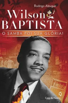 Livro Wilson Baptista. O Samba Foi Sua Gloria - Resumo, Resenha, PDF, etc.
