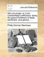 Livro Wit A-La-Mode; Or, Lord Chesterfield's Witticisms: Being the Grand Pantheon of Taste, Sentiment, and Genius. ... - Resumo, Resenha, PDF, etc.