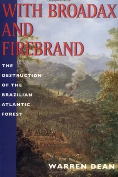 Livro With Broadax and Firebrand: The Destruction of the Brazilian Atlantic Forest, (a Centennial Book) - Resumo, Resenha, PDF, etc.