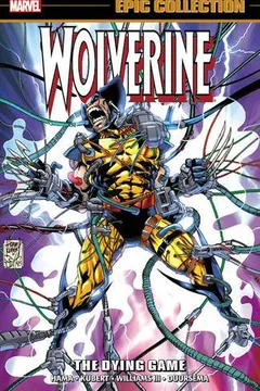 Livro Wolverine Epic Collection: The Dying Game - Resumo, Resenha, PDF, etc.