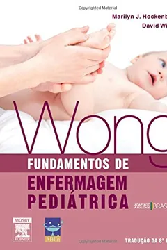 Livro Wong. Fundamentos de Enfermagem Pediátrica - Resumo, Resenha, PDF, etc.
