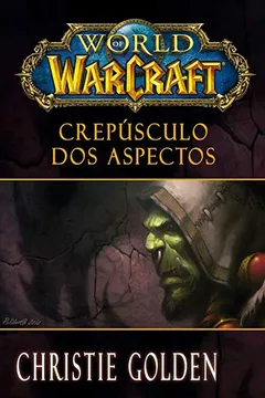 Livro World of Warcraft. Crepúsculo dos Aspectos - Resumo, Resenha, PDF, etc.