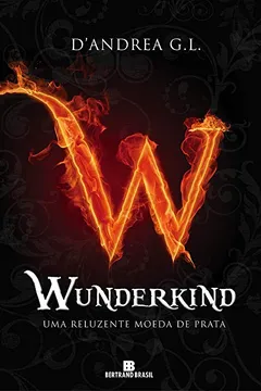 Livro Wunderkind. Uma Reluzente Moeda de Prata - Resumo, Resenha, PDF, etc.