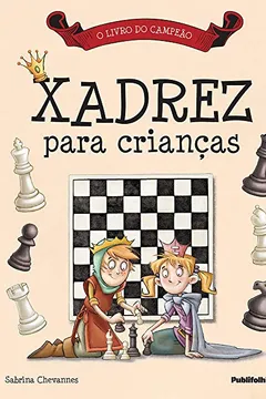 Livro Xadrez Para Crianças - Resumo, Resenha, PDF, etc.