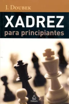 Livro Xadrez Para Principiantes - Resumo, Resenha, PDF, etc.