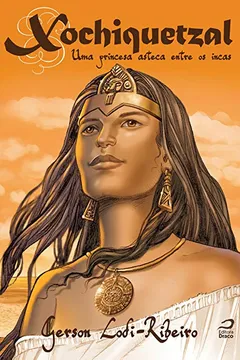 Capa do livro Xochiquetzal. Uma Princesa Asteca Entre os Incas