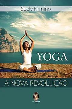 Livro Yoga. A Revolucao Silenciosa - Resumo, Resenha, PDF, etc.
