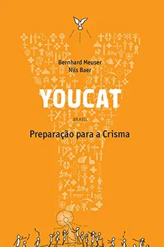 Livro Youcat: Preparação Para a Crisma - Resumo, Resenha, PDF, etc.