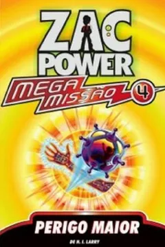 Livro Zac Power Mega Missão 4. Perigo Maior - Resumo, Resenha, PDF, etc.