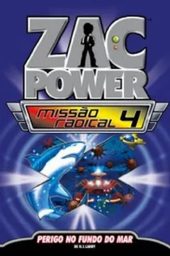 Livro Zac Power Missão Radical 4. Perigo no Fundo do Mar - Resumo, Resenha, PDF, etc.