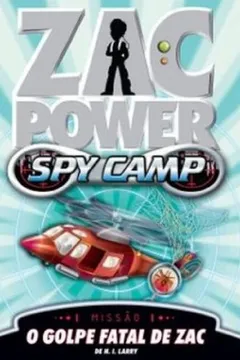 Livro Zac Power Spy Camp. O Golpe Fatal de Zac - Resumo, Resenha, PDF, etc.