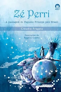 Livro Zé Perri. A Passagem Do Pequeno Príncipe Pelo Brasil - Resumo, Resenha, PDF, etc.