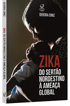 Livro Zika. Do Sertão Nordestino à Ameaça Global - Resumo, Resenha, PDF, etc.