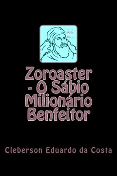 Livro Zoroaster - O Sabio Milionario Benfeitor - Resumo, Resenha, PDF, etc.